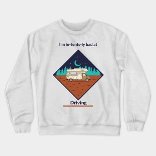 I’m in-tents-ly bad at Driving Crewneck Sweatshirt